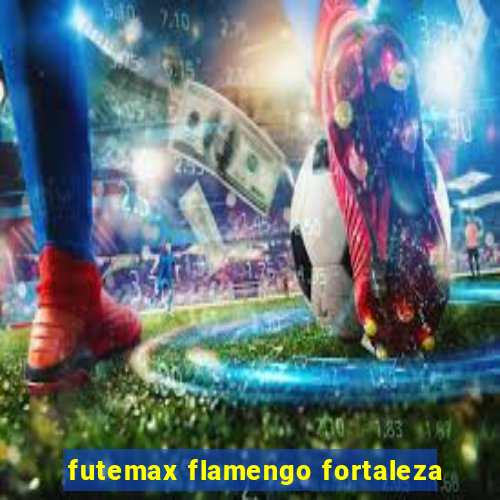 futemax flamengo fortaleza